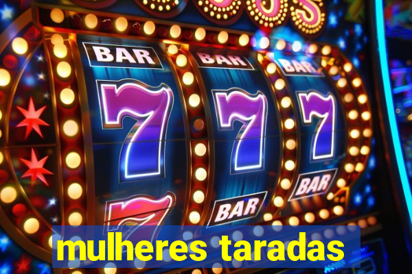 mulheres taradas